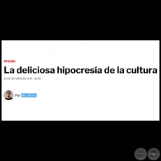 LA DELICIOSA HIPOCRESA DE LA CULTURA - Por BLAS BRTEZ - Viernes, 04 de Octubre de 2019